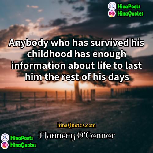 Flannery OConnor Quotes | Anybody who has survived his childhood has